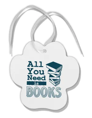 All You Need Is Books Paw Print Shaped Ornament