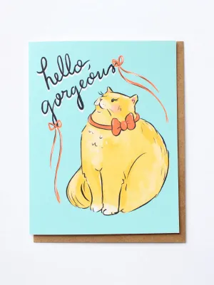 Hello Gorgeous Cat Card