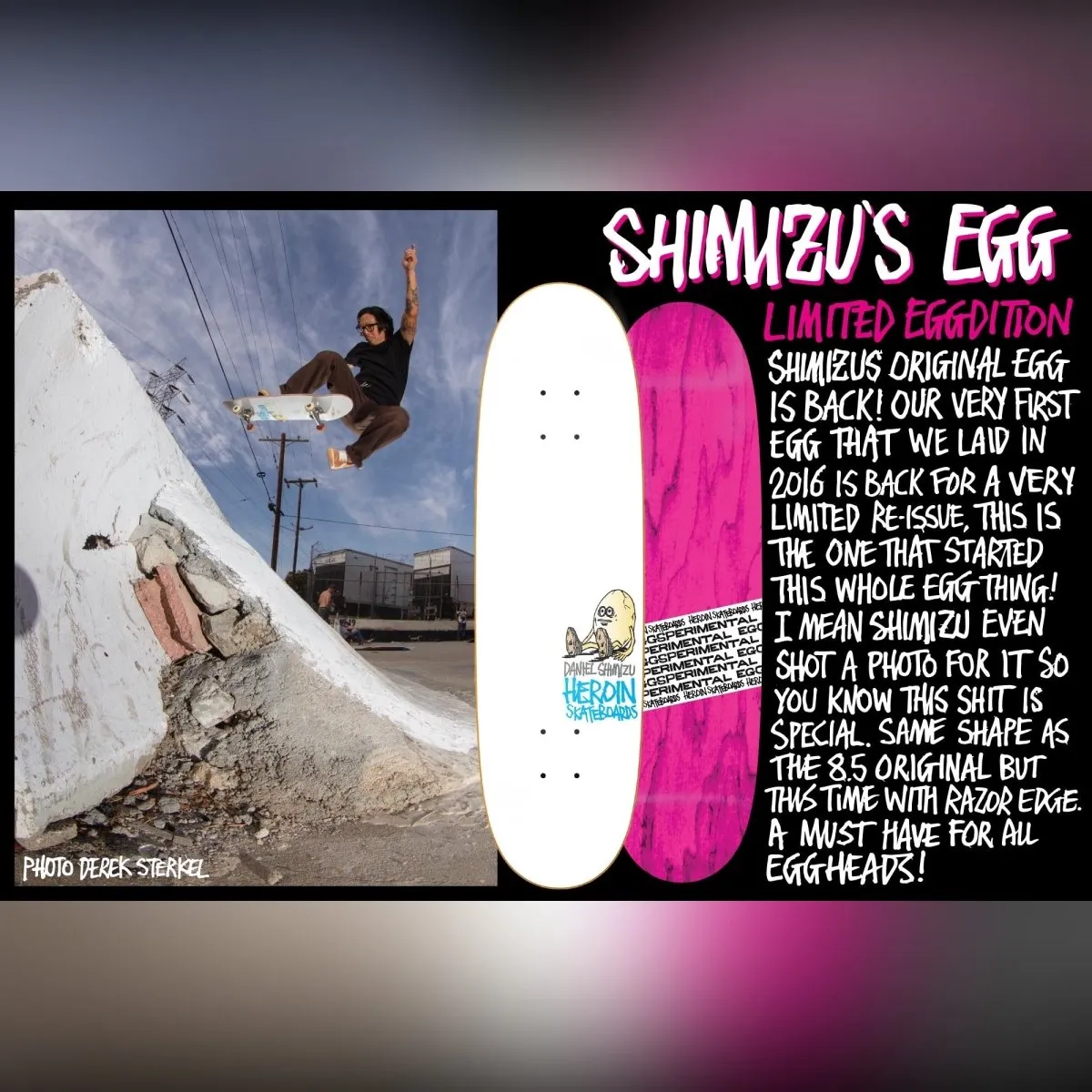 Heroin Skateboards Daniel Shimizu Egg